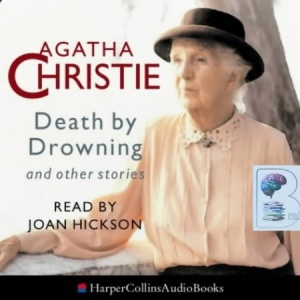 Death by Drowning written by Agatha Christie performed by Joan Hickson on CD (Abridged)